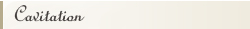 Cavitation